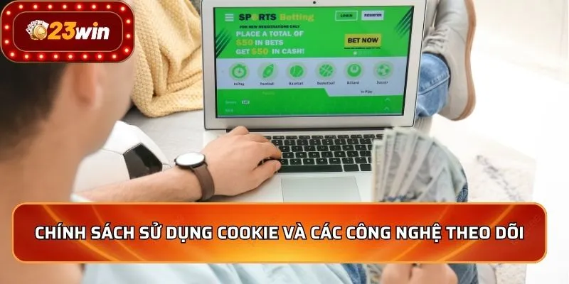 Chính sách sử dụng cookie và các công nghệ theo dõi